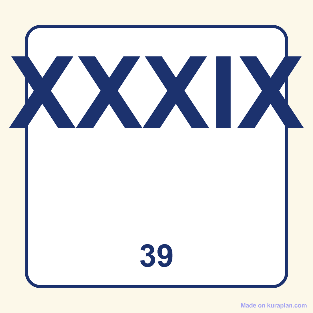 Roman Numeral — XXXIX (39)