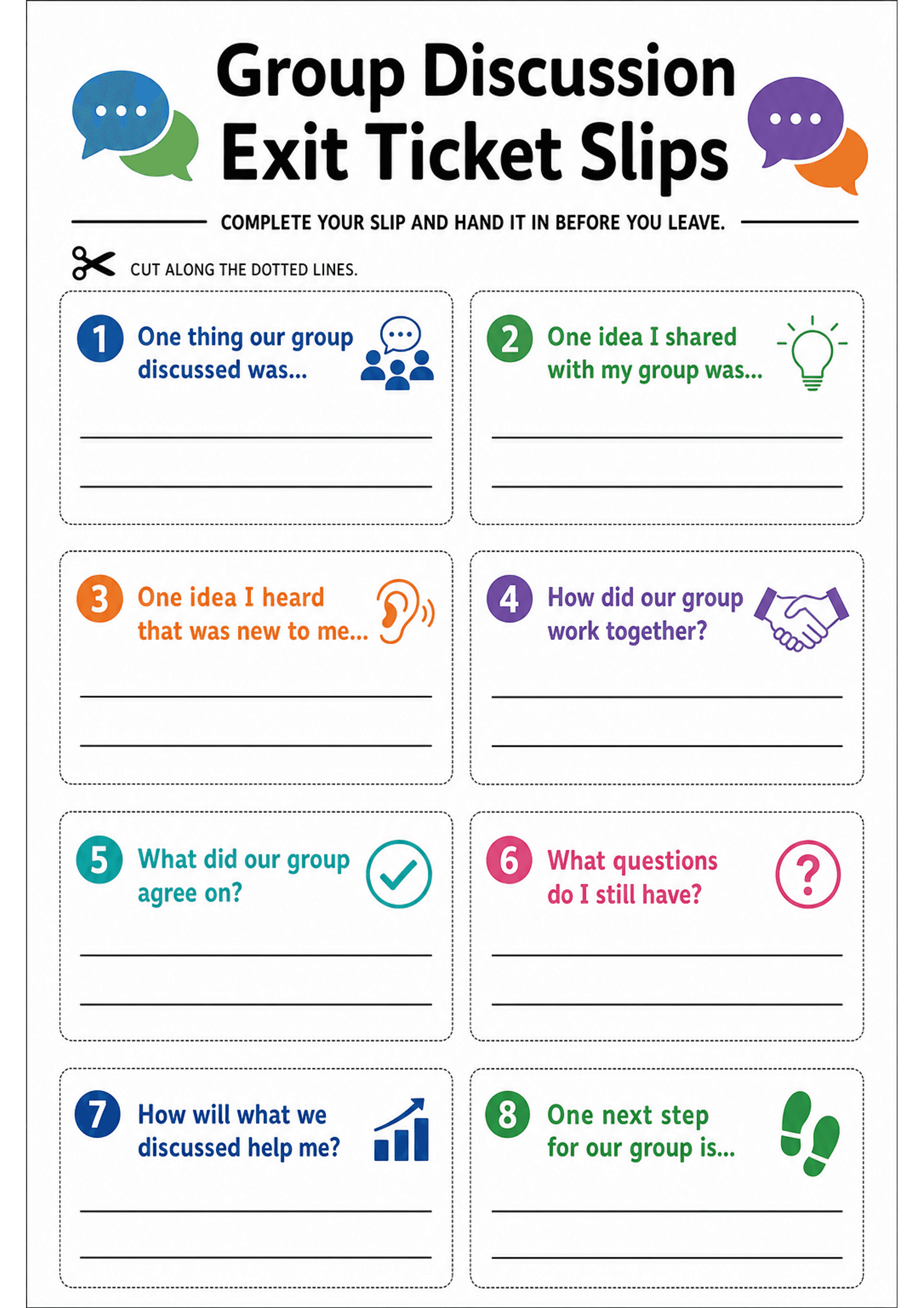Group Discussion Exit Ticket Slips: A4 portrait page with large title 'Group Discussion Exit Ticket Slips', instruction to cut along dotted lines, and eight rectangular, dashed-bordered slips arranged in pairs. Each slip is numbered (1–8) in a coloured circle, includes a short prompt sentence, a small themed icon (people, lightbulb, ear, handshake, checkmark, question mark, chart, footsteps) and two or three horizontal ruled lines for student responses; low text density and bright colours.